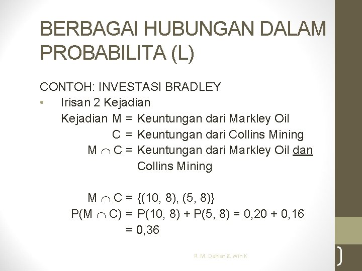 BERBAGAI HUBUNGAN DALAM PROBABILITA (L) CONTOH: INVESTASI BRADLEY • Irisan 2 Kejadian M =