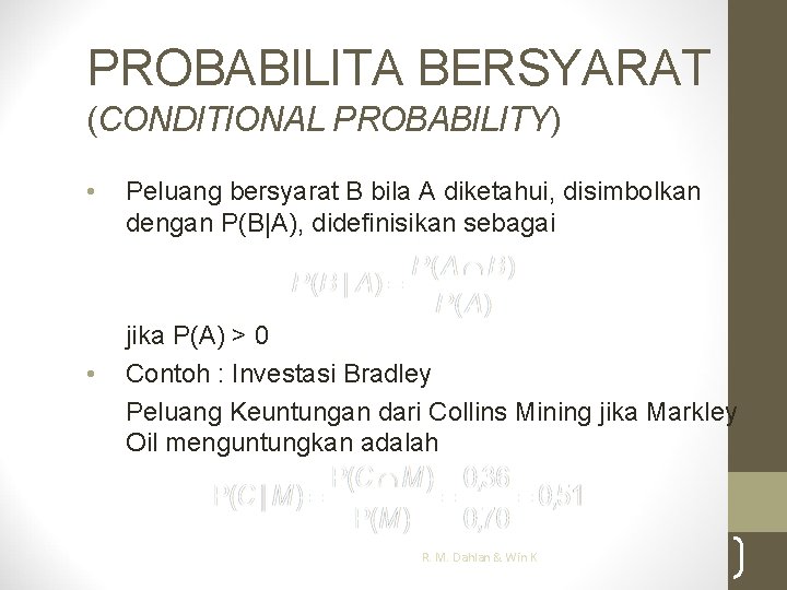 PROBABILITA BERSYARAT (CONDITIONAL PROBABILITY) • • Peluang bersyarat B bila A diketahui, disimbolkan dengan