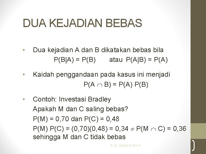 DUA KEJADIAN BEBAS • Dua kejadian A dan B dikatakan bebas bila P(B|A) =