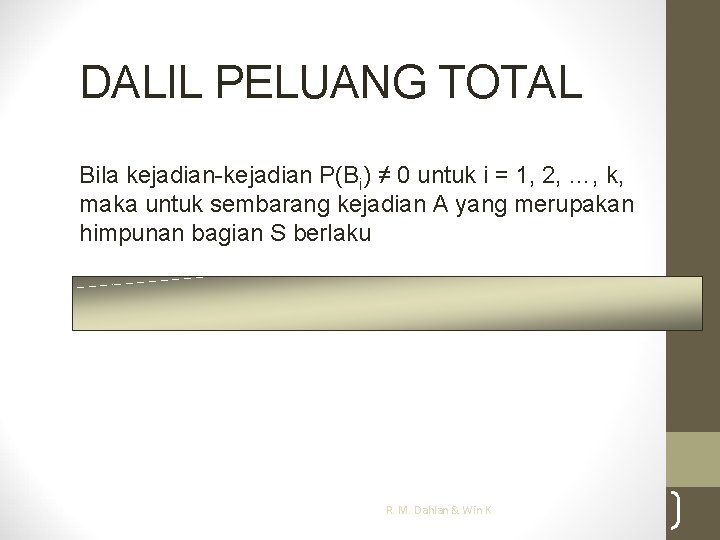DALIL PELUANG TOTAL Bila kejadian-kejadian P(Bi) ≠ 0 untuk i = 1, 2, …,