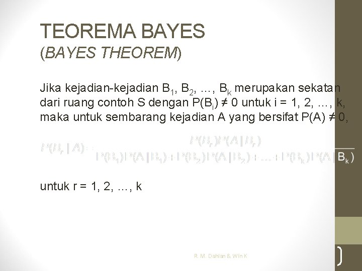 TEOREMA BAYES (BAYES THEOREM) Jika kejadian-kejadian B 1, B 2, …, Bk merupakan sekatan