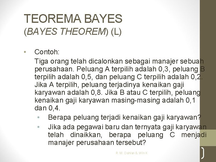 TEOREMA BAYES (BAYES THEOREM) (L) • Contoh: Tiga orang telah dicalonkan sebagai manajer sebuah