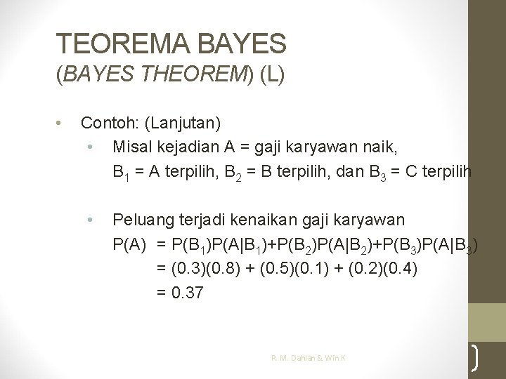 TEOREMA BAYES (BAYES THEOREM) (L) • Contoh: (Lanjutan) • Misal kejadian A = gaji