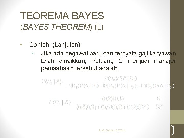 TEOREMA BAYES (BAYES THEOREM) (L) • Contoh: (Lanjutan) • Jika ada pegawai baru dan