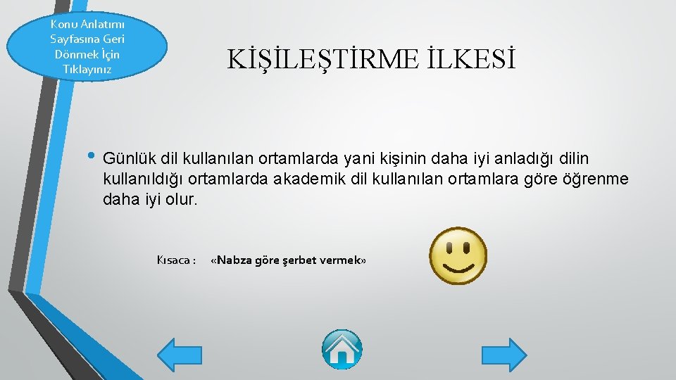 Konu Anlatımı Sayfasına Geri Dönmek İçin Tıklayınız KİŞİLEŞTİRME İLKESİ • Günlük dil kullanılan ortamlarda