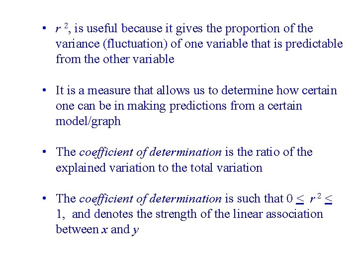  • r 2, is useful because it gives the proportion of the variance