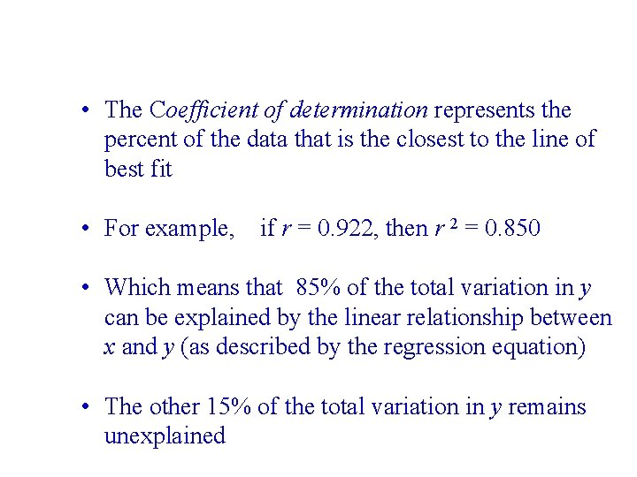  • The Coefficient of determination represents the percent of the data that is