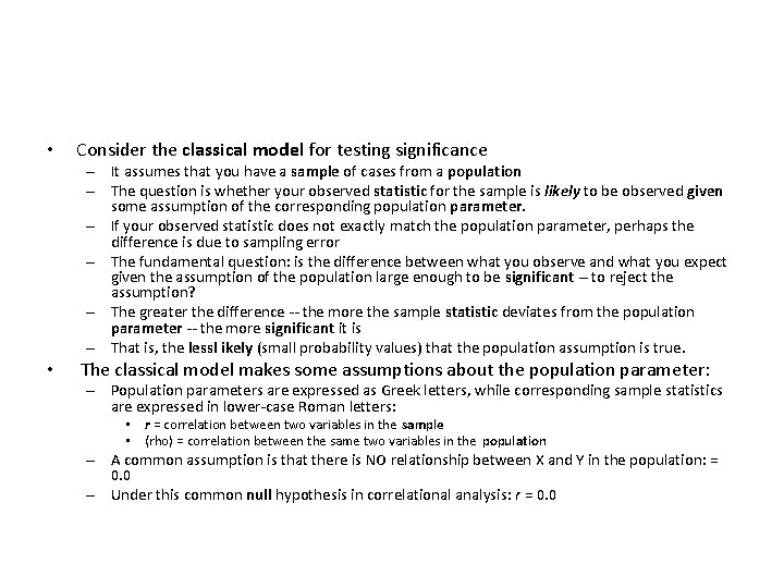  • Consider the classical model for testing significance – It assumes that you