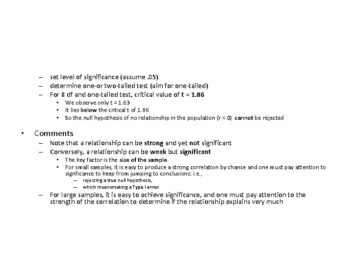 – set level of significance (assume. 05) – determine or two tailed test (aim