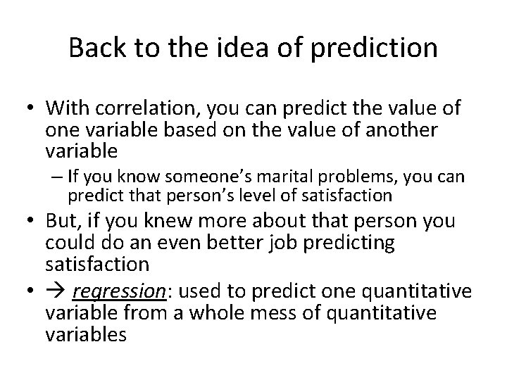 Back to the idea of prediction • With correlation, you can predict the value