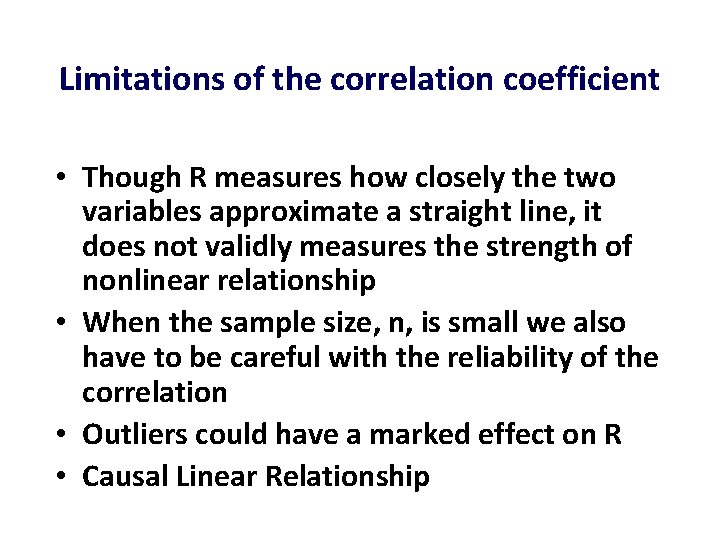 Limitations of the correlation coefficient • Though R measures how closely the two variables