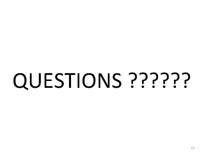 QUESTIONS ? ? ? 12 QUESTIONS ? ? ? 12