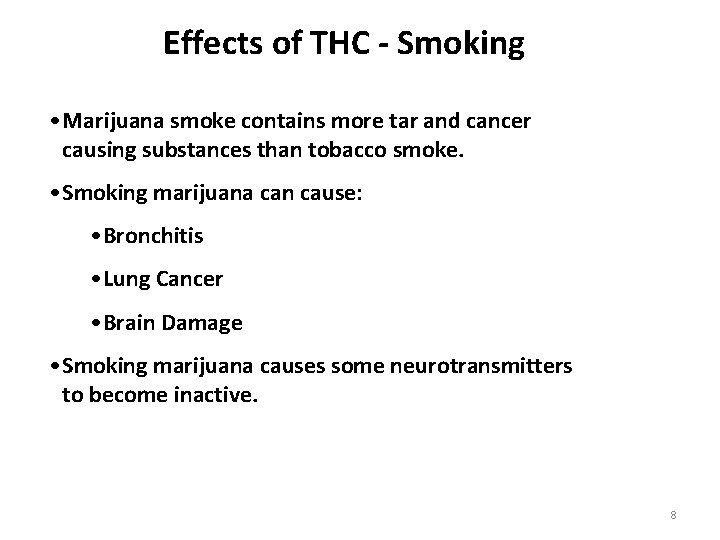 Effects of THC - Smoking • Marijuana smoke contains more tar and cancer causing Effects of THC - Smoking • Marijuana smoke contains more tar and cancer causing