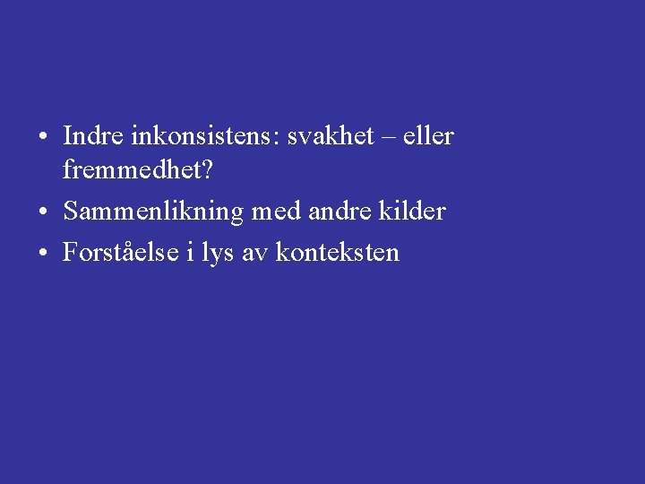  • Indre inkonsistens: svakhet – eller fremmedhet? • Sammenlikning med andre kilder •