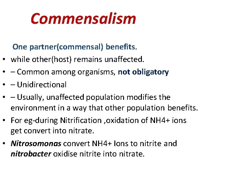 Commensalism • • • One partner(commensal) benefits. while other(host) remains unaffected. – Common among