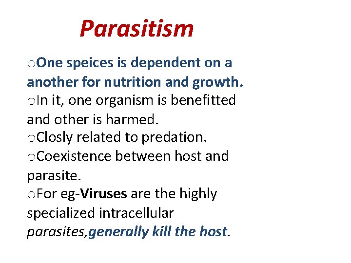 Parasitism o. One speices is dependent on a another for nutrition and growth. o.