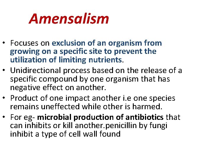 Amensalism • Focuses on exclusion of an organism from growing on a specific site