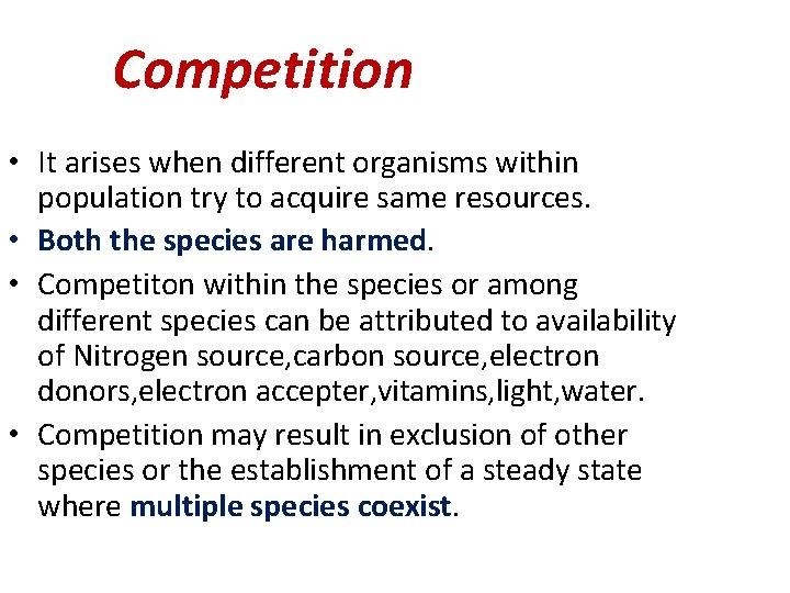 Competition • It arises when different organisms within population try to acquire same resources.