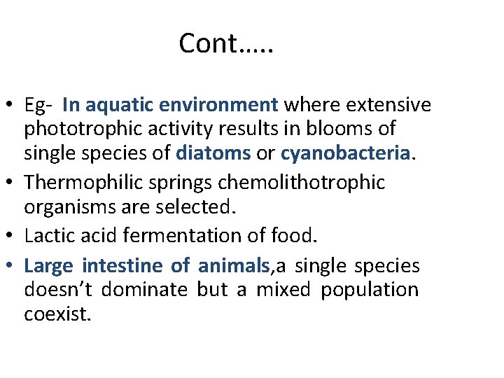 Cont…. . • Eg- In aquatic environment where extensive phototrophic activity results in blooms