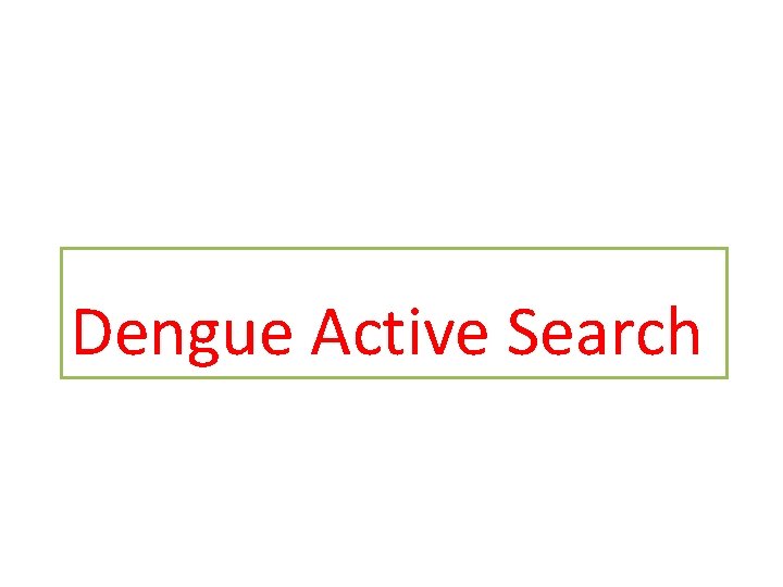 Dengue Active Search 