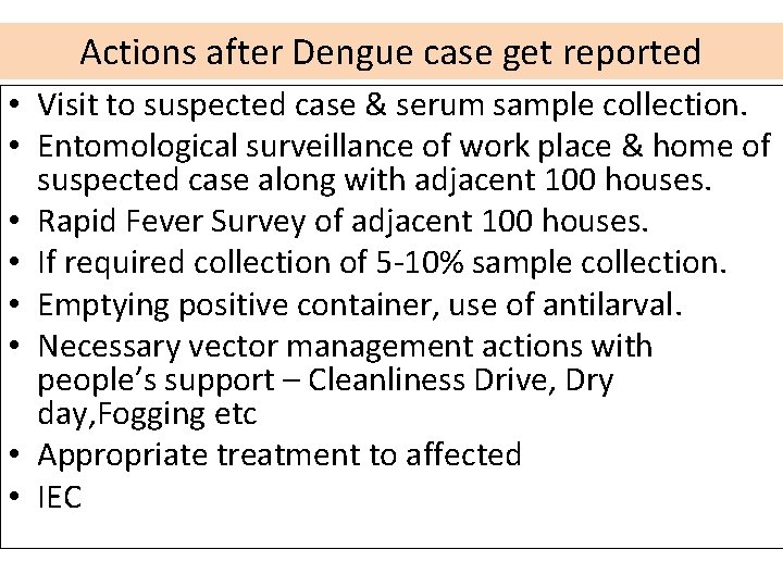 Actions after Dengue case get reported • Visit to suspected case & serum sample