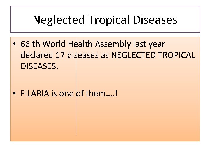 Neglected Tropical Diseases • 66 th World Health Assembly last year declared 17 diseases