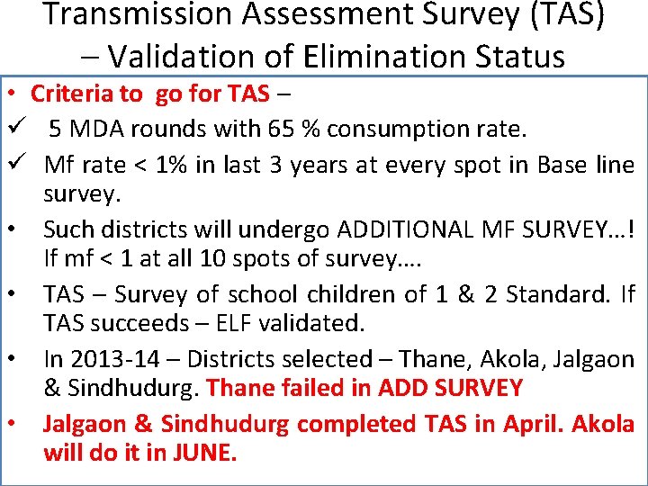 Transmission Assessment Survey (TAS) – Validation of Elimination Status • Criteria to go for