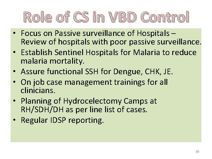 Role of CS in VBD Control • Focus on Passive surveillance of Hospitals –