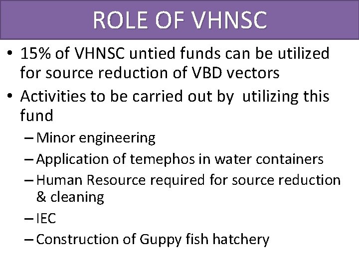 ROLE OF VHNSC • 15% of VHNSC untied funds can be utilized for source