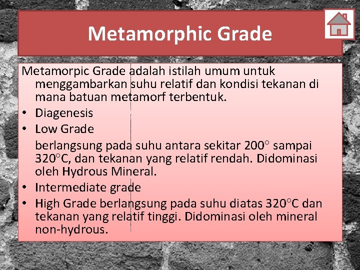 Metamorphic Grade Metamorpic Grade adalah istilah umum untuk menggambarkan suhu relatif dan kondisi tekanan