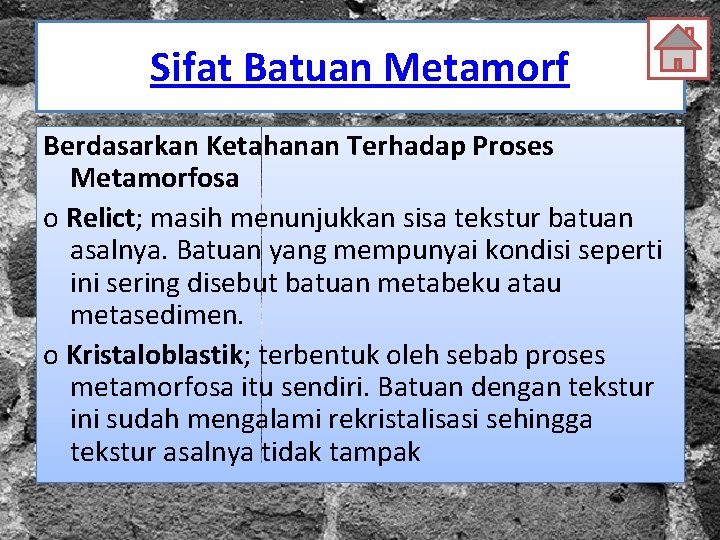 Sifat Batuan Metamorf Berdasarkan Ketahanan Terhadap Proses Metamorfosa o Relict; masih menunjukkan sisa tekstur