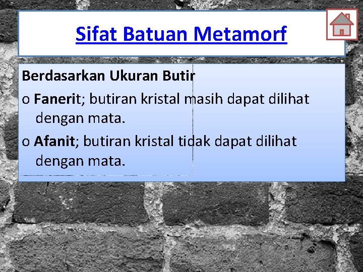 Sifat Batuan Metamorf Berdasarkan Ukuran Butir o Fanerit; butiran kristal masih dapat dilihat dengan