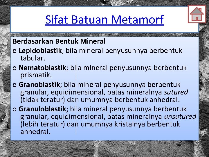 Sifat Batuan Metamorf Berdasarkan Bentuk Mineral o Lepidoblastik; bila mineral penyusunnya berbentuk tabular. o