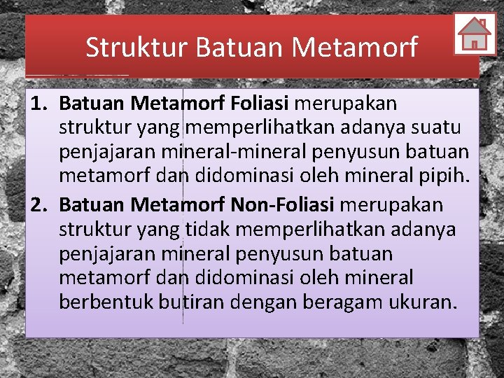 Struktur Batuan Metamorf 1. Batuan Metamorf Foliasi merupakan struktur yang memperlihatkan adanya suatu penjajaran