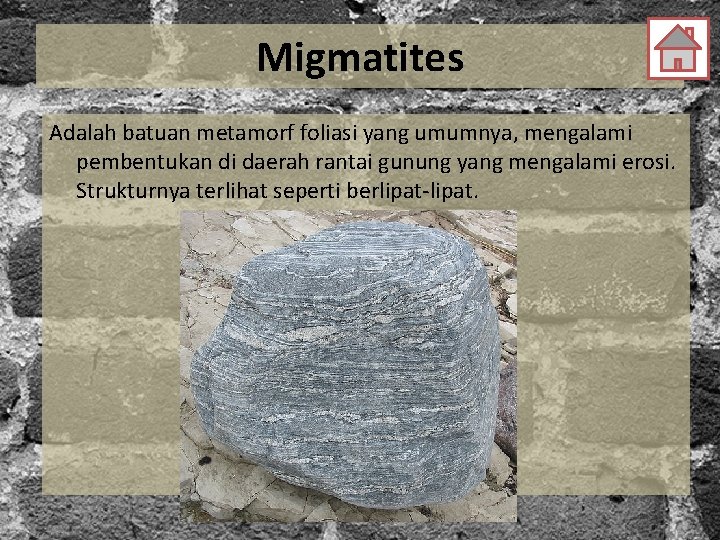 Migmatites Adalah batuan metamorf foliasi yang umumnya, mengalami pembentukan di daerah rantai gunung yang