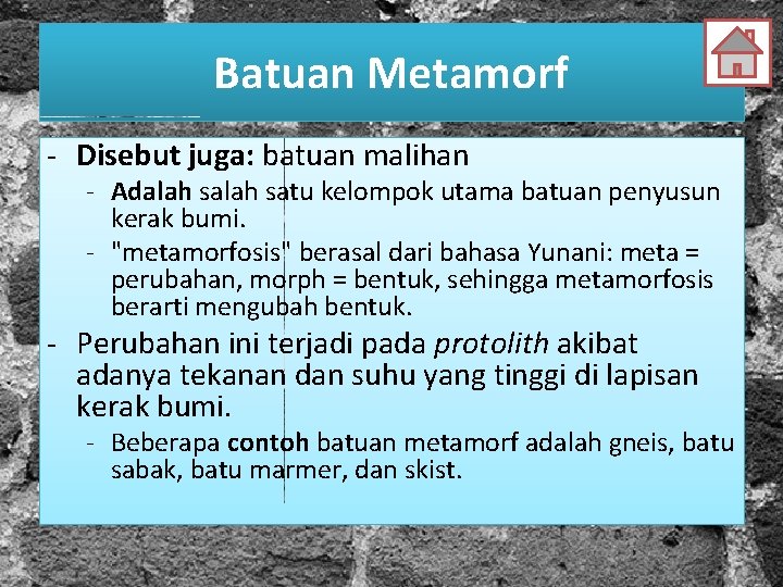 Batuan Metamorf - Disebut juga: batuan malihan - Adalah satu kelompok utama batuan penyusun
