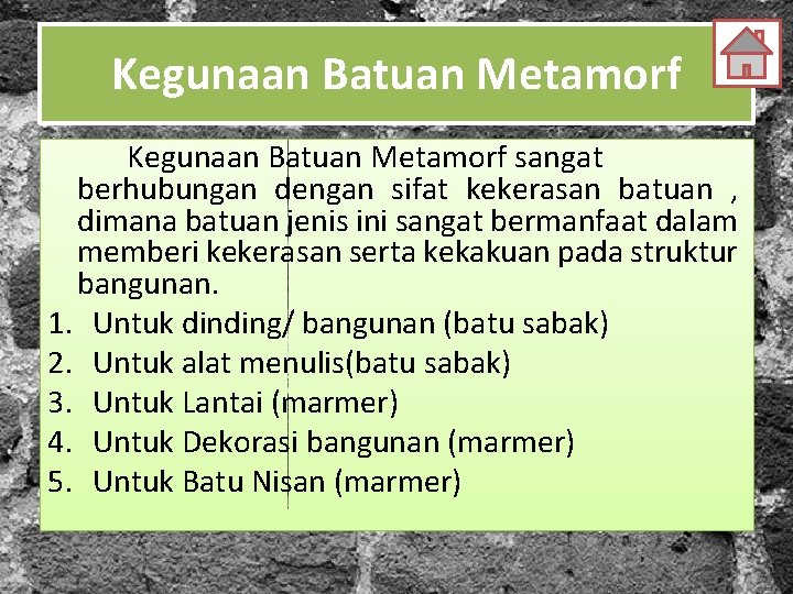 Kegunaan Batuan Metamorf sangat berhubungan dengan sifat kekerasan batuan , dimana batuan jenis ini
