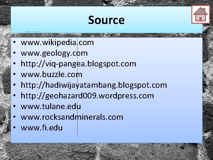 Source • • • www. wikipedia. com www. geology. com http: //viq-pangea. blogspot. com