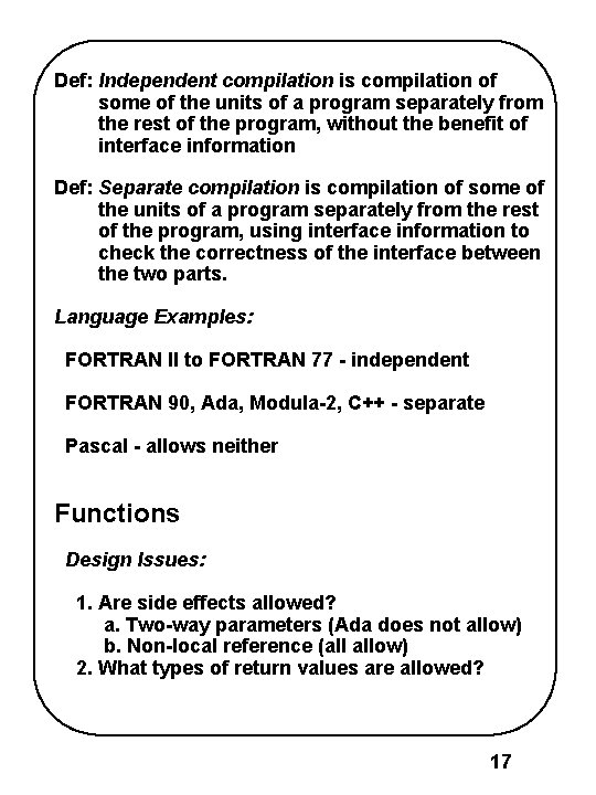 Def: Independent compilation is compilation of some of the units of a program separately
