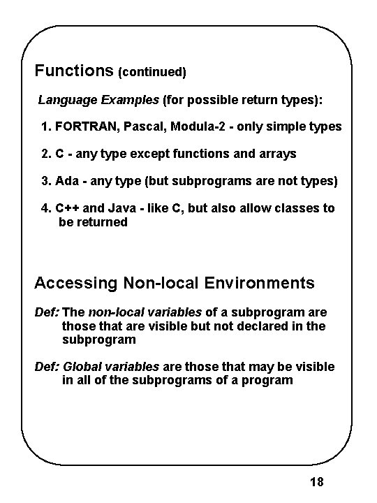 Functions (continued) Language Examples (for possible return types): 1. FORTRAN, Pascal, Modula-2 - only
