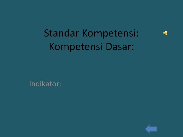 Standar Kompetensi: Kompetensi Dasar: Indikator: 