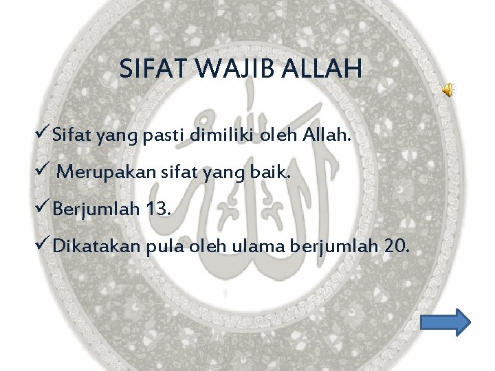SIFAT WAJIB ALLAH üSifat yang pasti dimiliki oleh Allah. ü Merupakan sifat yang baik.