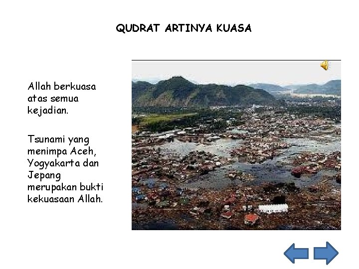 QUDRAT ARTINYA KUASA Allah berkuasa atas semua kejadian. Tsunami yang menimpa Aceh, Yogyakarta dan