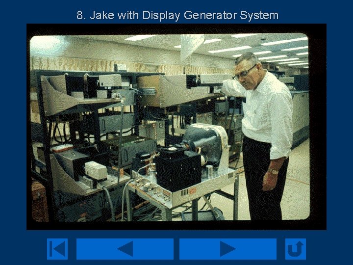 8. Jake with Display Generator System 