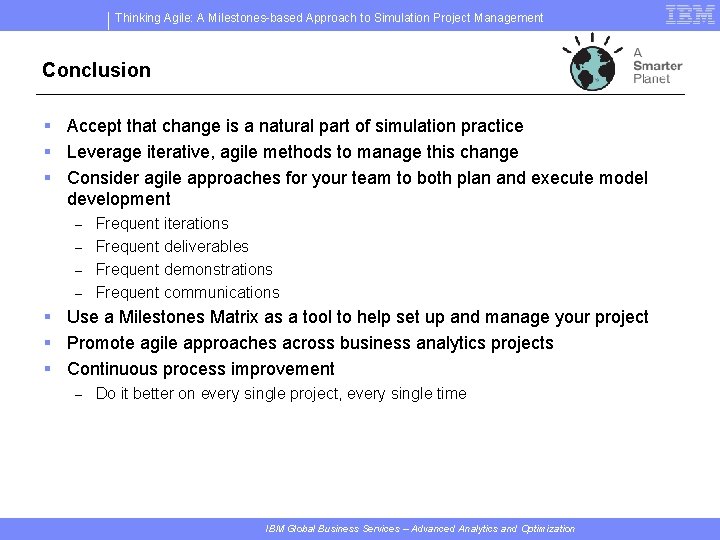 Thinking Agile: A Milestones-based Approach to Simulation Project Management Conclusion § Accept that change