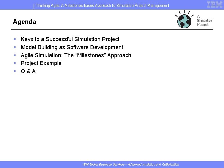 Thinking Agile: A Milestones-based Approach to Simulation Project Management Agenda § § § Keys