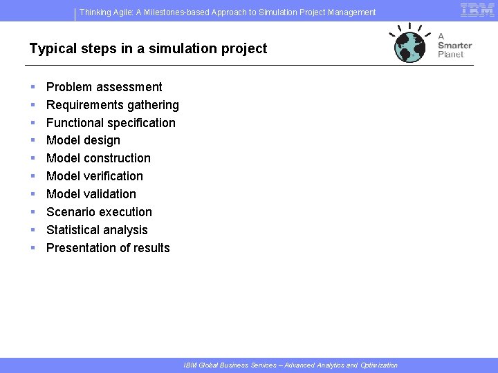 Thinking Agile: A Milestones-based Approach to Simulation Project Management Typical steps in a simulation