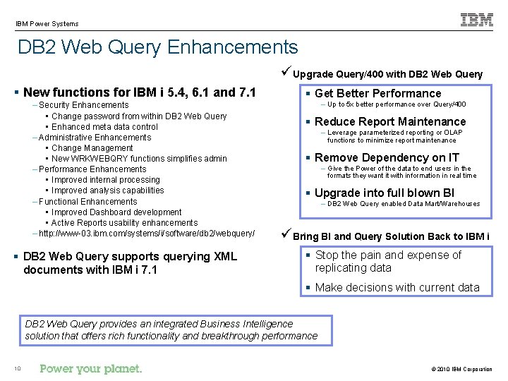 IBM Power Systems DB 2 Web Query Enhancements ü Upgrade Query/400 with DB 2