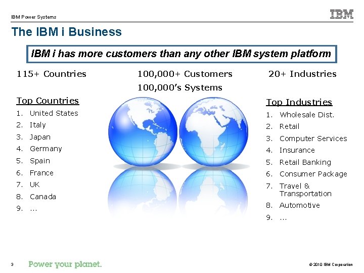 IBM Power Systems The IBM i Business IBM i has more customers than any