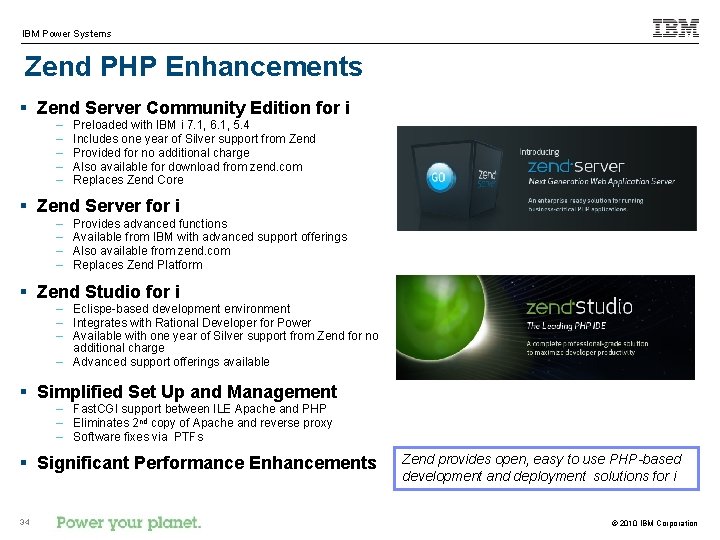 IBM Power Systems Zend PHP Enhancements § Zend Server Community Edition for i –